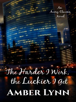 cover image of The Harder I Work, the Luckier I Get